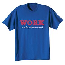 Alternate Image 2 for Work Is A Four-Letter Word Shirts