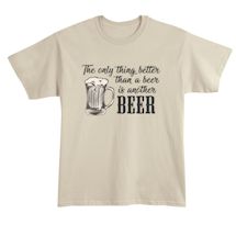 Alternate Image 2 for The Only Thing Better Than Beer Is Another Beer T-Shirt or Sweatshirt