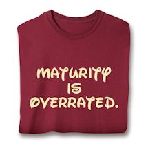 Product Image for Maturity Is Overrated. Shirts