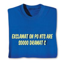 Product Image for Exclamat!on Po!nts Are Soooo Dramat!c! Shirts