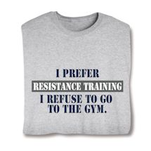 Product Image for I Prefer Resistance Training.  I Refuse To Go To The Gym. Shirts