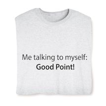Product Image for Me Talking to Myself: Good Point! Shirts