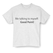 Alternate Image 2 for Me Talking to Myself: Good Point! Shirts