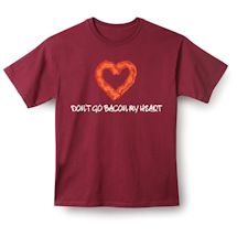 Alternate Image 2 for Don't Go Bacon My Heart T-Shirt or Sweatshirt