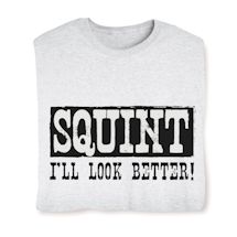 Product Image for Squint I'll Look Better Shirts