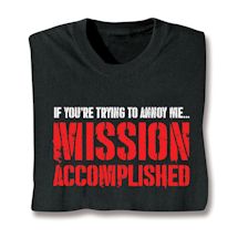 Product Image for If You're Trying To Annoy Me… Mission Accomplished Shirts