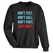Alternate Image 1 for Don't Text. Don't Call. Don't Visit. Just Don't Shirts