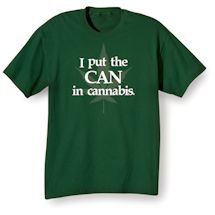 Alternate Image 2 for I Put The Can In Cannabis. Shirts