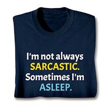 Product Image for I'm Not Always Sarcastic. Something I'm Asleep. Shirts