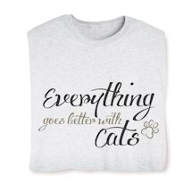 Product Image for Everything Goes Better With Cats T-Shirt or Sweatshirt