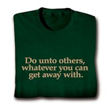 Product Image for Do Unto Others, Whatever You Can Get Away With Shirts