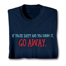 Product Image for If You're Happy And You Know It, Go Away Shirts