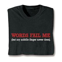 Product Image for Words Fail Me (But My Middle Finger Never Does) Shirts