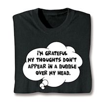 Product Image for I'm Grateful My Thoughts Don't Appear In A Bubble Over My Head T-Shirt or Sweatshirt