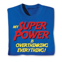 Product Image for My Super Power Is Overthinking Everything! Shirts
