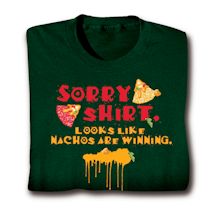 Product Image for Sorry Shirt, Looks Like Nachos Are Winning Shirts