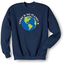 Alternate Image 1 for There Is No Planet B T-Shirt or Sweatshirt