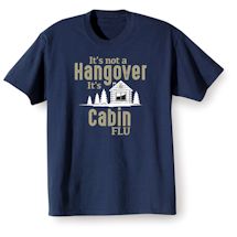 Alternate image for It's Not a Hangover It's Cabin Flu T-Shirt or Sweatshirt