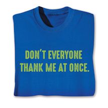 Product Image for Don't Everyone Thank Me At Once Shirt
