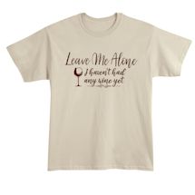 Alternate Image 2 for Leave Me Alone I Haven't Had Any Wine Yet Shirt