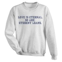 Alternate Image 1 for Love Eternal. So Are Student Loans. Shirt