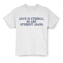 Alternate Image 2 for Love Eternal. So Are Student Loans. Shirt