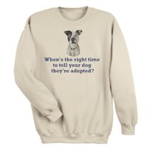 Alternate Image 1 for When's The Right Time To Tell Your Dog They're Adopted? Shirt
