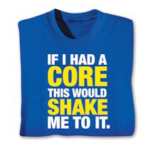 Product Image for If I Had A Core This Would Shake Me To It Shirt