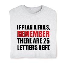 Product Image for If Plan A Fails Remember There Are 25 Letters Left. Shirt