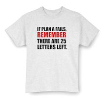 Alternate Image 2 for If Plan A Fails Remember There Are 25 Letters Left. Shirt