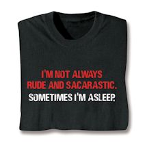 Product Image for I'm Not Always Rude And Sarcastic. Sometimes I'm Asleep Shirt
