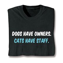 Product Image for Dogs Have Owners. Cats Have Staff. Shirt