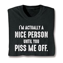 Product Image for I'm Actually A Nice Person Until You Piss Me Off. Shirt