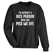 Alternate Image 1 for I'm Actually A Nice Person Until You Piss Me Off. Shirt