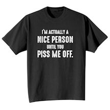 Alternate Image 2 for I'm Actually A Nice Person Until You Piss Me Off. Shirt