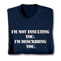 Product Image for I'm Not Insulting You. I'm Describing You. Shirt