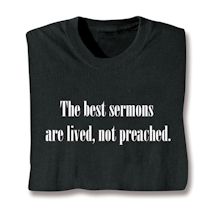 Product Image for The Best Sermons Are Lived, Not Preached. T-Shirt or Sweatshirt