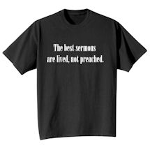 Alternate Image 2 for The Best Sermons Are Lived, Not Preached. T-Shirt or Sweatshirt