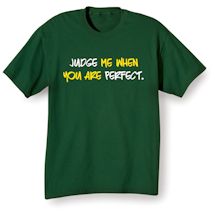 Alternate Image 2 for Judge Me When You Are Perfect Shirt
