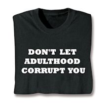 Product Image for Don't Let Adulthood Corrupt You Shirt