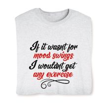 Product Image for If It Wasn't For Mood Swings.  I Wouldn't Get Any Exercise. Shirt