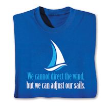 Product Image for We Cannot Direct The Wind, But We Can Adjust The Sails. T-Shirt or Sweatshirt