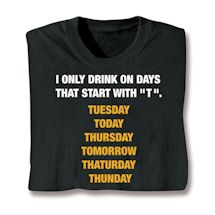 Product Image for I Only Drink On Days That Start With 'T'. Shirts
