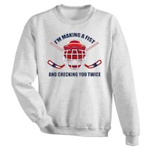 Alternate image for I'm Making A Fist And Checking You Twice T-Shirt or Sweatshirt