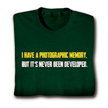 Product Image for I Have A Photographic Memory. But It's Never Been Developed. Shirts