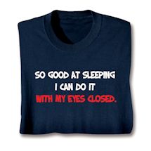 Product Image for So Good At Sleeping I Can Do It With My Eyes Closed. Shirts