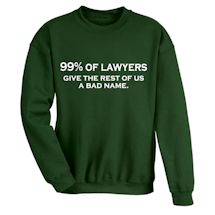 Alternate Image 1 for 99% Of Lawyers Give The Rest Of Us A Bad Name. Shirts