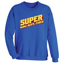 Alternate Image 1 for Super Mom, Wife, Tired Shirts