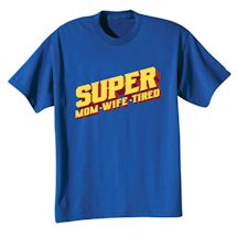 Alternate Image 2 for Super Mom, Wife, Tired Shirts