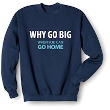 Alternate Image 1 for Why Go Big When You Can Go Home Shirts